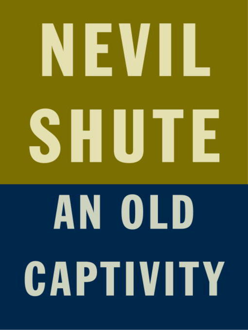 Title details for An Old Captivity by Nevil Shute - Available
